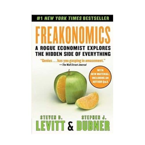 Freakonomics: A Rogue Economist Explores the Hidden Side of Everything
